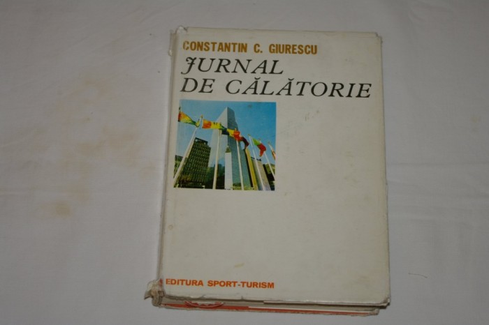 Jurnal de calatorie - Constantin C. Giurescu - Ed. Sport-Turism - 1977