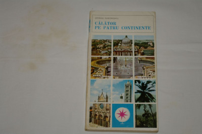 Calator pe patru continente - Serban Gheorghiu - Editura Sport-Turism - 1978 foto