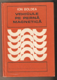 Vehicule pe perna magnetica -Ion Boldea