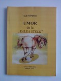 Umor de la Valea Stelii - Elis Rapeanu (cu dedicatie si autograf) / R7P1F, Alta editura