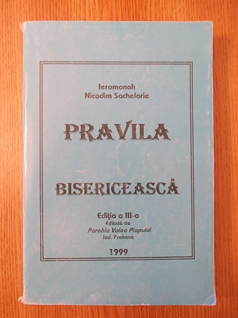 PRAVILA BISERICEASCA, NICODIM SACHELARIE, EDITIA A III-A | arhiva Okazii.ro