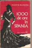 (C6368) VALENTIN SILVESTRU - 1000 DE ORE IN SPANIA