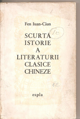 (C6357) FEN IUAN-CIUN - SCURTA ISTORIE A LITERATURII CLASICE CHINEZE foto