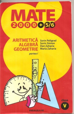 (C6375) SORIN PELIGRAD - ARITMETICA, ALGEBRA, GEOMETRIE , CLASA A V-A, PARTEA I foto