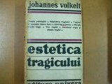 Estetica tragicului J. Volkelt Bucuresti 1978 001