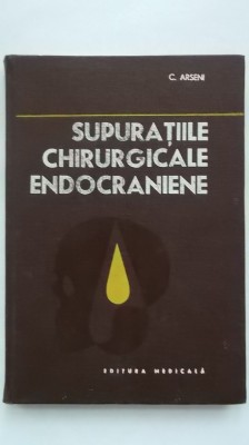 C. Arseni - Supuratiile chirurgicale endocraniene foto