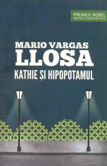 Mario Vargas Llosa - Kathie si hipopotamul - 370516 foto