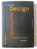 &quot;BUILDING DESIGN PORTFOLIOS&quot;, Sara Eisenman, 2008. Text in limba engleza