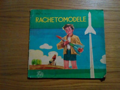 RACHETOMODELE - Ion N. Radu - 1972, 78 p. foto