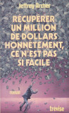 JEFFREY ARCHER - RECUPERER UN MILLION DE DOLLARS HONNETEMENT ... ( FR )