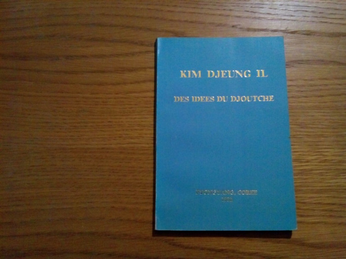 KIM DJEUNG IL - Des Idees du DJOUTCHE - Pyogyang, Coree, 1982, 89 p.
