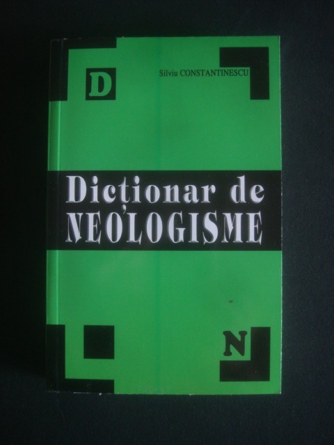 Silviu Constantinescu - Dictionar de neologisme