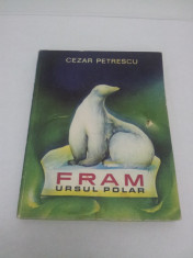 FRAM URSUL POLAR/ CEZAR PETRESCU / ILUSTRATII A. MIHAILESCU / 1969 foto