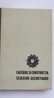 Ion Lazarescu - Calculul si constructia sculelor aschietoare foto