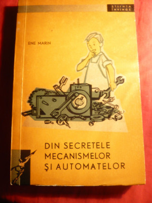 Ene Marin -Din Secretele Mecanismelor si Automatelor -Ed.Tineretului 1962 foto