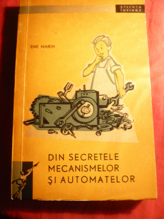Ene Marin -Din Secretele Mecanismelor si Automatelor -Ed.Tineretului 1962