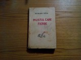 MUSTUL CARE FIERBE - Octavian Goga - editia I, 1927, 460 p., Alta editura