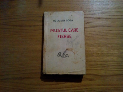 MUSTUL CARE FIERBE - Octavian Goga - editia I, 1927, 460 p. foto