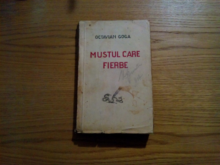 MUSTUL CARE FIERBE - Octavian Goga - editia I, 1927, 460 p.