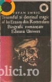 Stefan Zweig - Triumful si destinul tragic al lui Erasm din Rotterdam