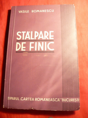 V.Romanescu - Stalpare de Finic - Prima Ed. 1938 Cartea Romaneasca foto