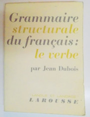 GRAMMAIRE STRUCTURALE DU FRANCAISE LE VERBE par JEAN DUBOIS , 1967 foto