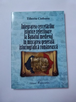 BANAT-TIBERIU CIOBANU- CECETARI ISTORICE ALE BANATULUI MEDIEVAL, TIMISOARA, 2013 foto