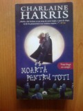 N4 Moarta pentru toti - Charlaine Harris, 2011