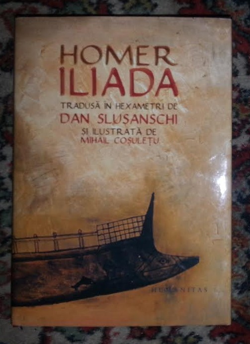 Iliada / Homer ; ed. critica de D. Slusanschi si ilustr. de M. Cosuletu