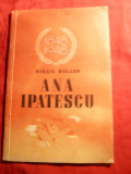 Mihail Roller - Ana Ipatescu -Ed. Ministerul Artelor si Informatiilor 1948