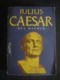 REX WARNER - IULIUS CAESAR