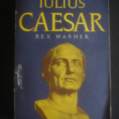 REX WARNER - IULIUS CAESAR