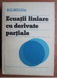 Ecuatii liniare cu derivate partiale / S. G. Mihlin