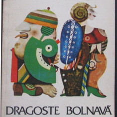 Volum - Carti - ( 971 ) - DRAGOSTE BOLNAVA - Ion Baiesu - ( A 3 )