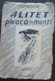 Volum - Carti - ( 980 ) - ALITET PLEACA in MUNTI - Tihon Semuschin - ( A 2 )