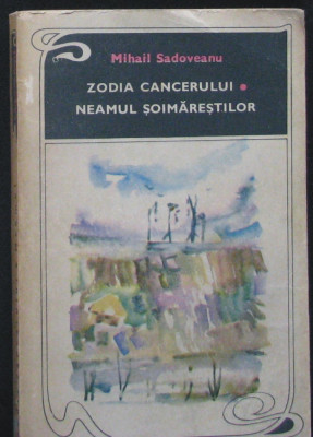 Volum - Carti 969 - ZODIA CANCERULUI, NEAMUL SOIMARESTILOR - M. Sadoveanu (A 3) foto