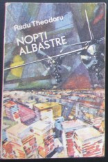 Volum - Carti - ( 976 ) - NOPTI ALBASTRE - Radu Teodoru - ( A 2 ) foto