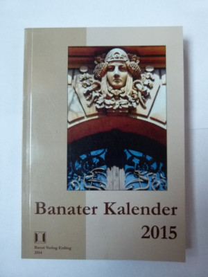BANAT- BANATER KALENDER/ CALENDARUL BANATULUI 2015, ERDING/ TIMISOARA foto
