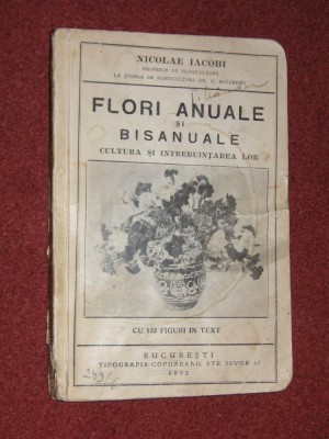 N. IACOBI - FLORI ANUALE SI BISANUALE - CULTURA SI INTREBUINTAREA LOR - 1932 foto