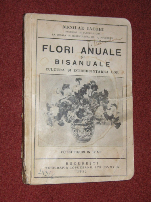 N. IACOBI - FLORI ANUALE SI BISANUALE - CULTURA SI INTREBUINTAREA LOR - 1932