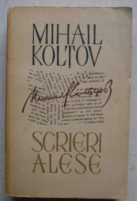 Mihail Koltov - Scrieri Alese (reportaje si foiletoane) foto