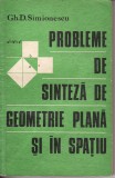 Matematica-Probleme de geometrie plana si in spatiu- Gh. D. Simionescu-1978