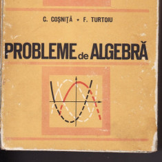 Matematica-Probleme de algebra- Cosnita, Turtoiu -1972