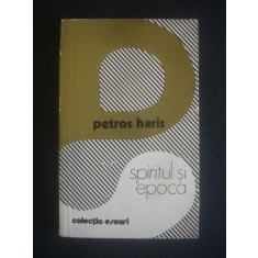 PETROS HARIS - SPIRITUL SI EPOCA
