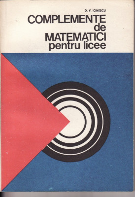Matematica-Complemente de matematici pentru licee- Ionescu foto