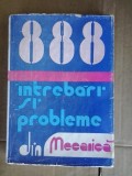 888 INTREBARI SI PROBLEME REZOLVATE DIN MECANICA ,