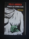 Cumpara ieftin FELIX ADERCA - FEMEIA CU CARNEA ALBA, 1993, Nemira