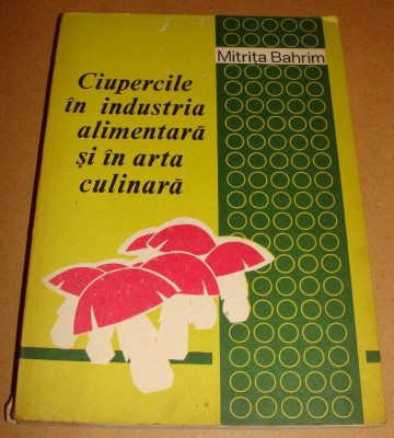 Ciupercile in industria alimentara si arta culinara - Mitrita Bahrim foto