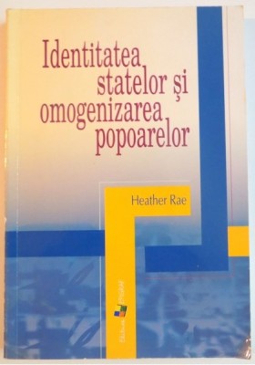 IDENTITATEA STATELOR SI OMOGENIZAREA POPOARELOR de HEATHER RAE , 2005 foto