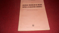 XXX D. N. CHIMELMAN - CALCULUL ORGANELOR DE MASINI SUPUSE LA SOLICITARI VARIAB. foto